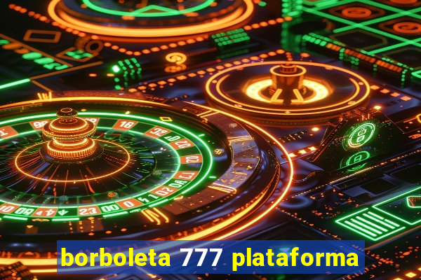 borboleta 777 plataforma